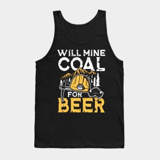 Will Mine Coal For Beer Tank Top